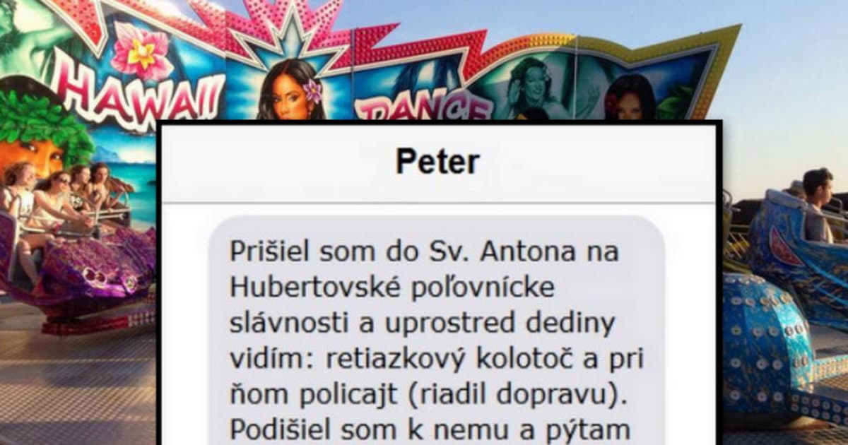 Peter bol vo Svätom Antone na kolotočoch. Stretol tam policajta.