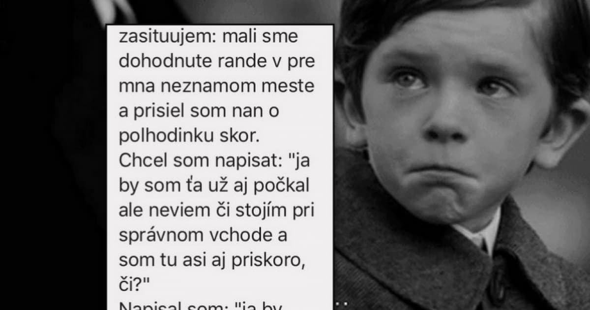 Na rande prišiel o pol hodinu skôr. Tak jej písal. No pomýlil sa. Rande sa nekonalo!