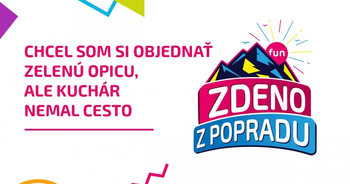 ZDENO Z POPRADU: "Chcel som si objednať zelenú opicu, ale kuchár nemal cesto"