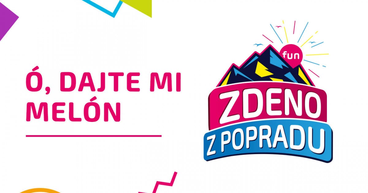 ZDENO Z POPRADU: "Ó, dajte mi melón "